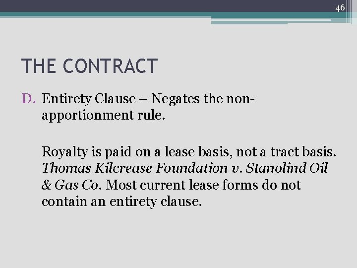 46 THE CONTRACT D. Entirety Clause – Negates the nonapportionment rule. Royalty is paid
