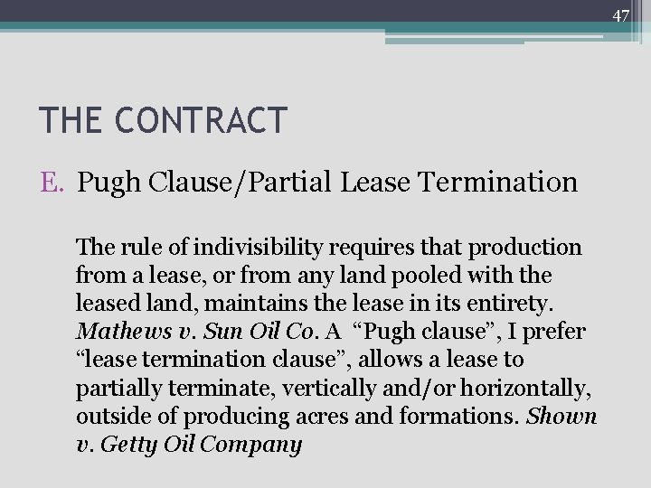 47 THE CONTRACT E. Pugh Clause/Partial Lease Termination The rule of indivisibility requires that