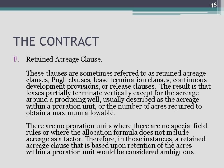 48 THE CONTRACT F. Retained Acreage Clause. These clauses are sometimes referred to as