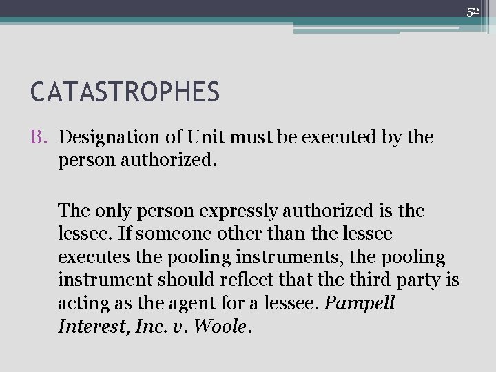 52 CATASTROPHES B. Designation of Unit must be executed by the person authorized. The