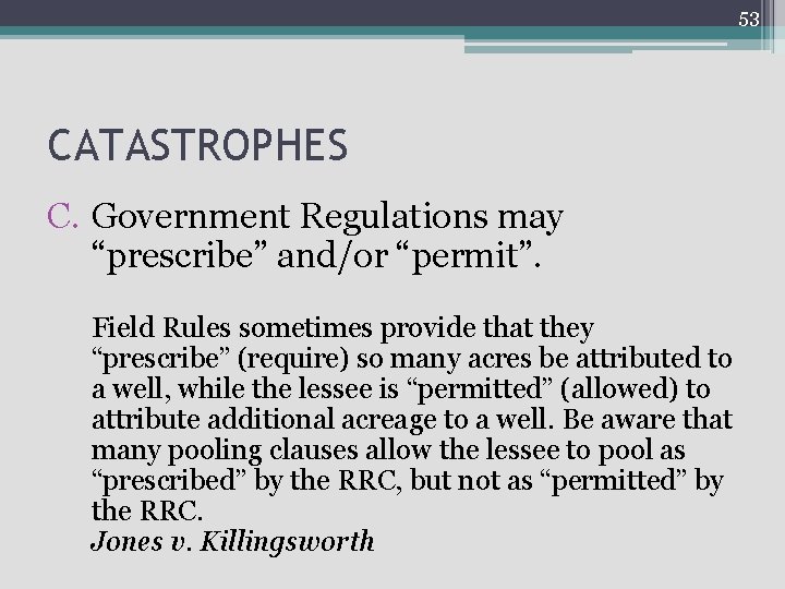 53 CATASTROPHES C. Government Regulations may “prescribe” and/or “permit”. Field Rules sometimes provide that