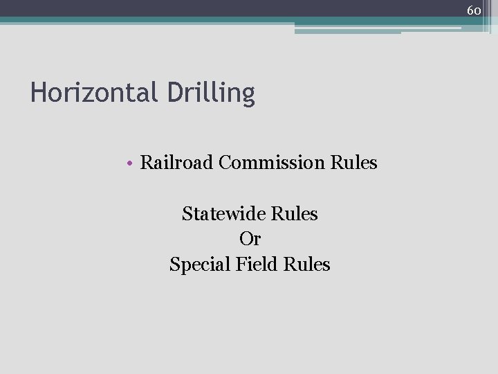 60 Horizontal Drilling • Railroad Commission Rules Statewide Rules Or Special Field Rules 