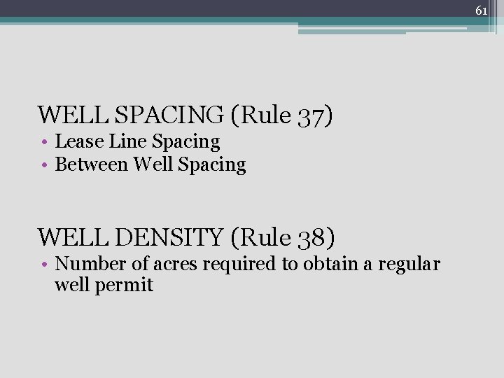61 WELL SPACING (Rule 37) • Lease Line Spacing • Between Well Spacing WELL