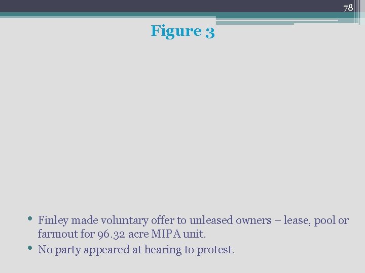 78 Figure 3 • • Finley made voluntary offer to unleased owners – lease,