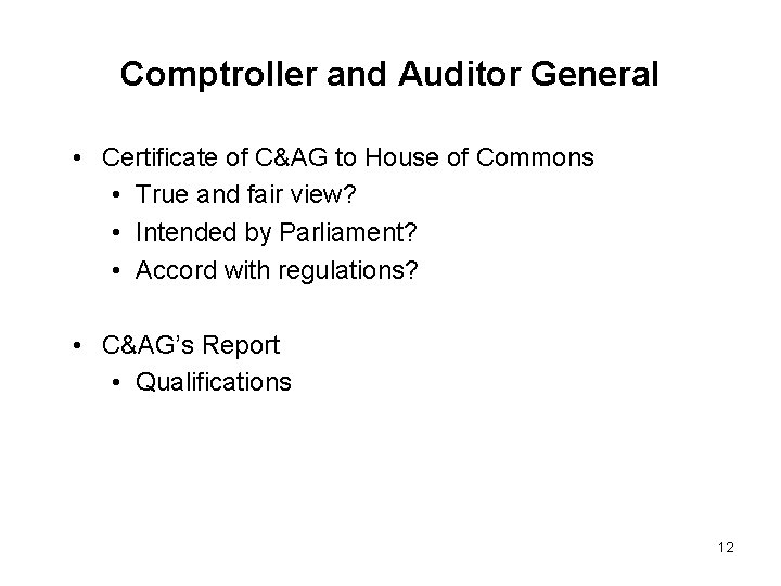 Comptroller and Auditor General • Certificate of C&AG to House of Commons • True