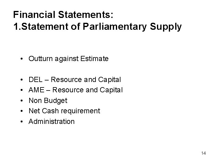 Financial Statements: 1. Statement of Parliamentary Supply • Outturn against Estimate • • •