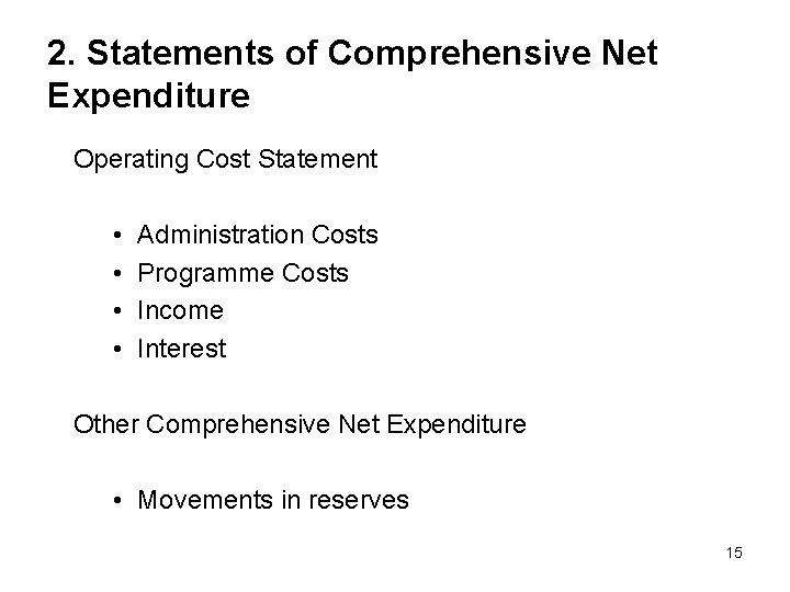 2. Statements of Comprehensive Net Expenditure Operating Cost Statement • • Administration Costs Programme