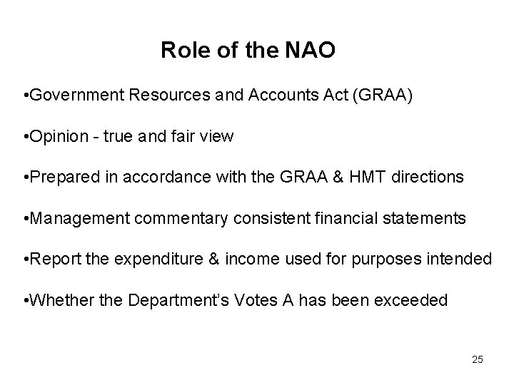 Role of the NAO • Government Resources and Accounts Act (GRAA) • Opinion -