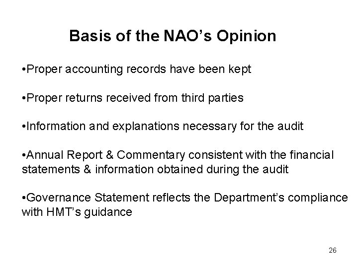 Basis of the NAO’s Opinion • Proper accounting records have been kept • Proper
