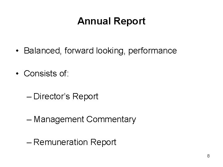 Annual Report • Balanced, forward looking, performance • Consists of: – Director’s Report –