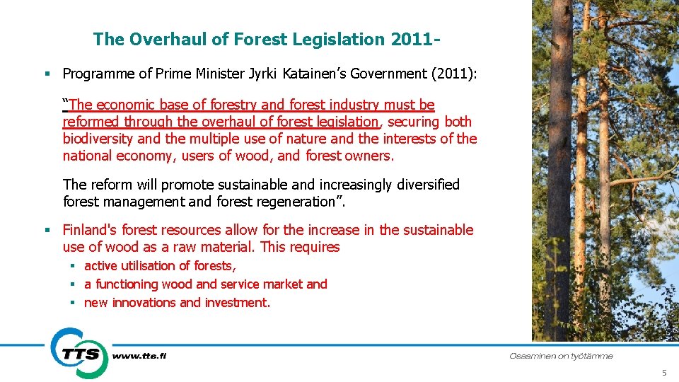 The Overhaul of Forest Legislation 2011§ Programme of Prime Minister Jyrki Katainen’s Government (2011):
