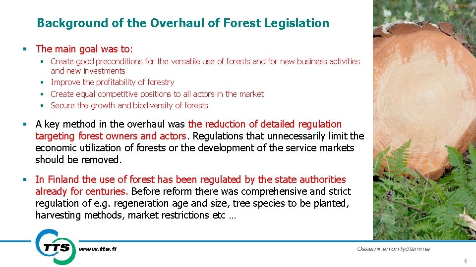 Background of the Overhaul of Forest Legislation § The main goal was to: §