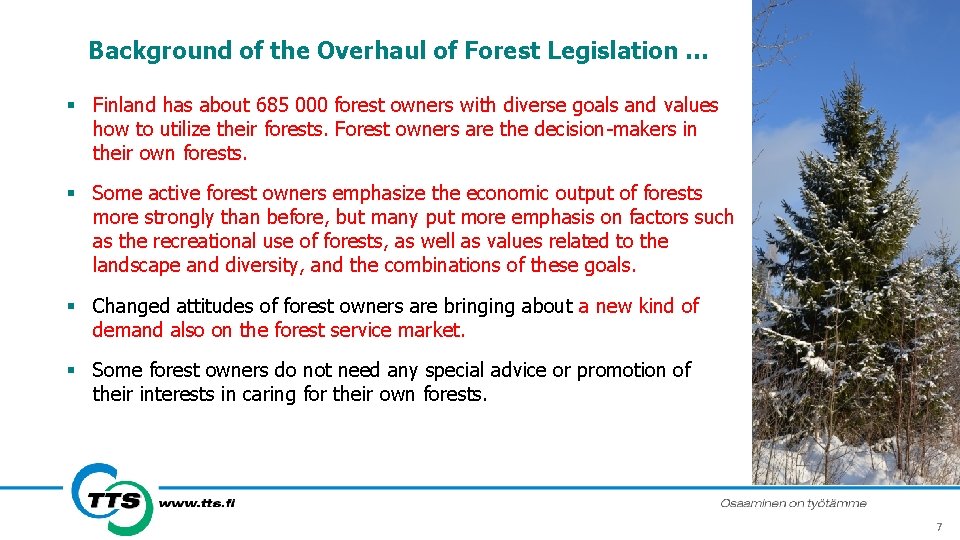Background of the Overhaul of Forest Legislation … § Finland has about 685 000