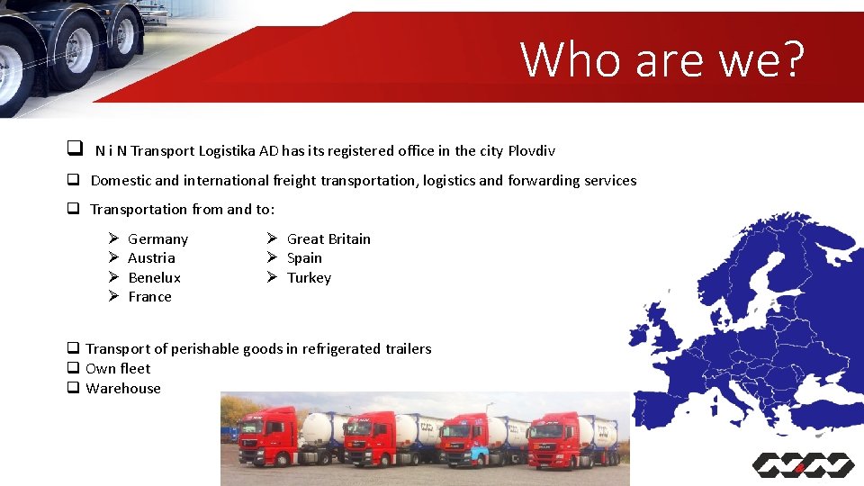 Who are we? q N i N Transport Logistika AD has its registered office