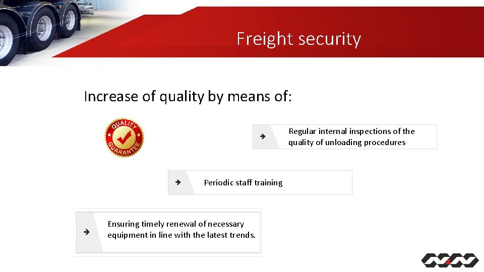 Freight security Increase of quality by means of: Regular internal inspections of the quality