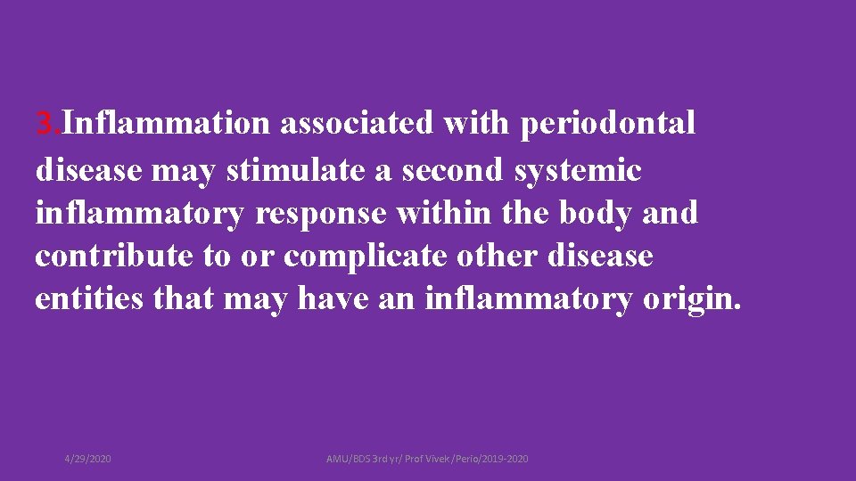 3. Inflammation associated with periodontal disease may stimulate a second systemic inflammatory response within