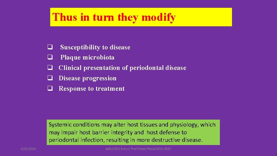 Thus in turn they modify q Susceptibility to disease q Plaque microbiota q Clinical