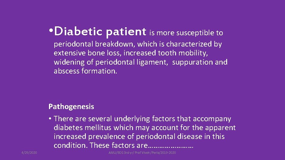  • Diabetic patient is more susceptible to periodontal breakdown, which is characterized by