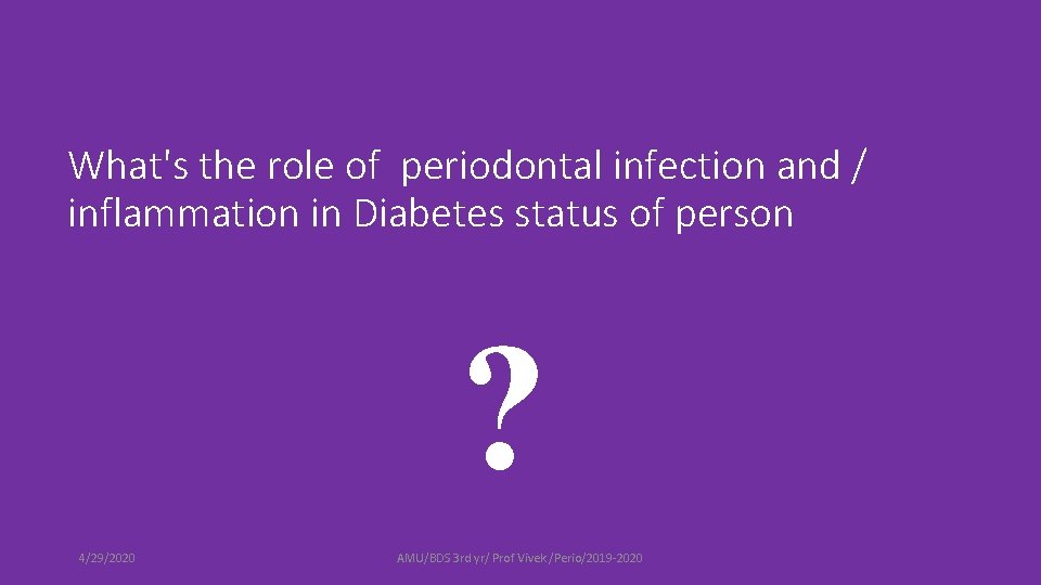 What's the role of periodontal infection and / inflammation in Diabetes status of person