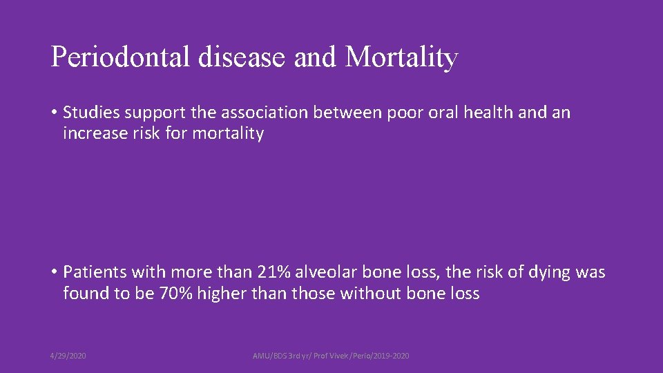 Periodontal disease and Mortality • Studies support the association between poor oral health and