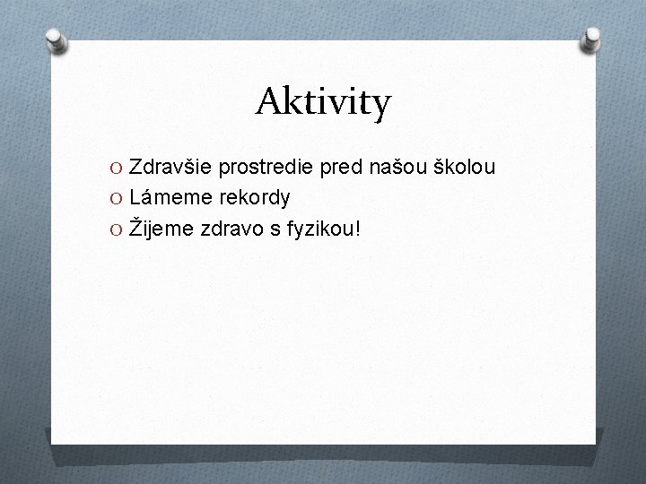 Aktivity O Zdravšie prostredie pred našou školou O Lámeme rekordy O Žijeme zdravo s