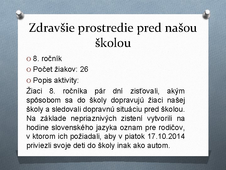 Zdravšie prostredie pred našou školou O 8. ročník O Počet žiakov: 26 O Popis