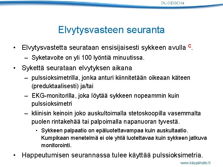 Elvytysvasteen seuranta • Elvytysvastetta seurataan ensisijaisesti sykkeen avulla C. – Syketavoite on yli 100