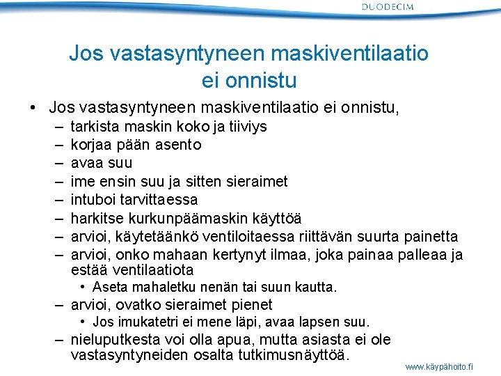 Jos vastasyntyneen maskiventilaatio ei onnistu • Jos vastasyntyneen maskiventilaatio ei onnistu, – – –