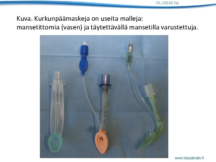 Kuva. Kurkunpäämaskeja on useita malleja: mansetittomia (vasen) ja täytettävällä mansetilla varustettuja. www. käypähoito. fi