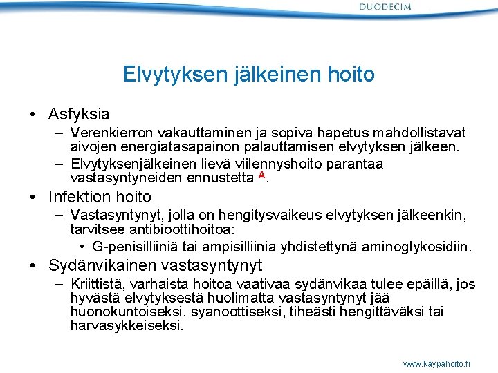 Elvytyksen jälkeinen hoito • Asfyksia – Verenkierron vakauttaminen ja sopiva hapetus mahdollistavat aivojen energiatasapainon