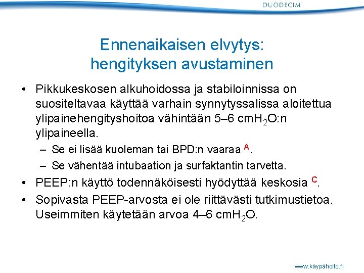 Ennenaikaisen elvytys: hengityksen avustaminen • Pikkukeskosen alkuhoidossa ja stabiloinnissa on suositeltavaa käyttää varhain synnytyssalissa