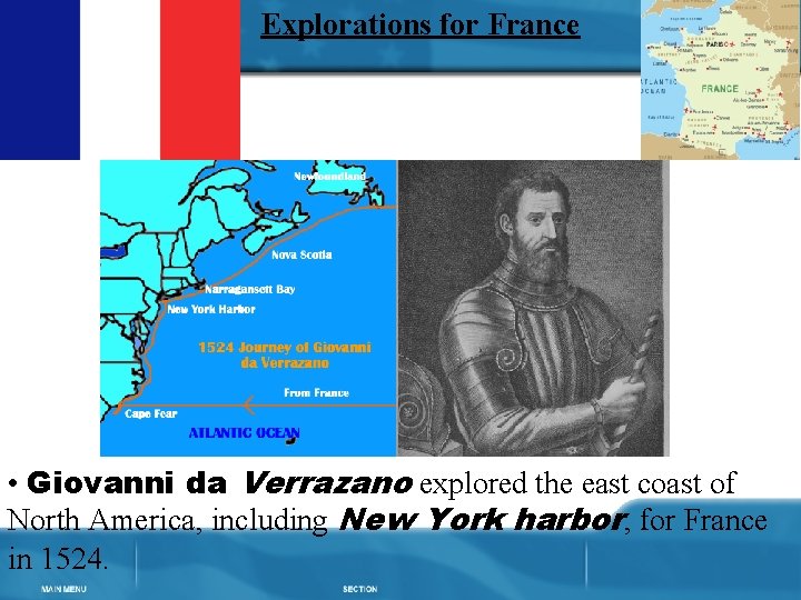 Explorations for France • Giovanni da Verrazano explored the east coast of North America,