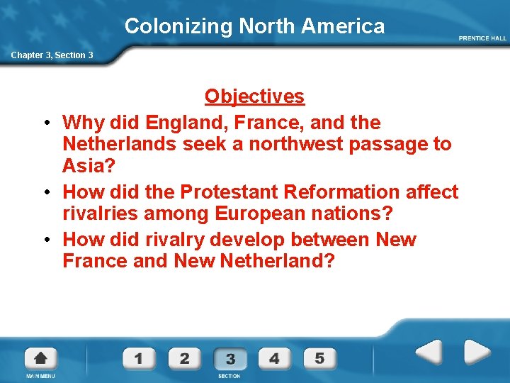 Colonizing North America Chapter 3, Section 3 Objectives • Why did England, France, and