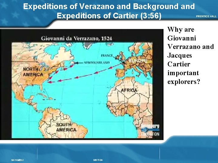 Expeditions of Verazano and Background and Expeditions of Cartier (3: 56) Why are Giovanni