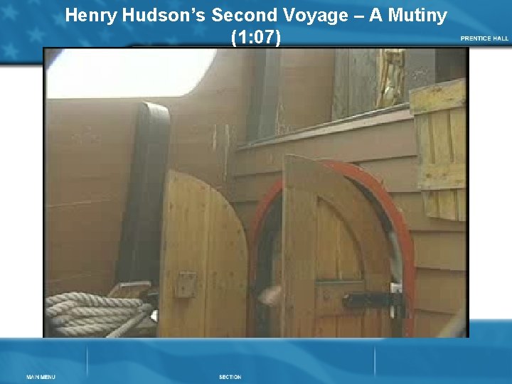 Henry Hudson’s Second Voyage – A Mutiny (1: 07) 