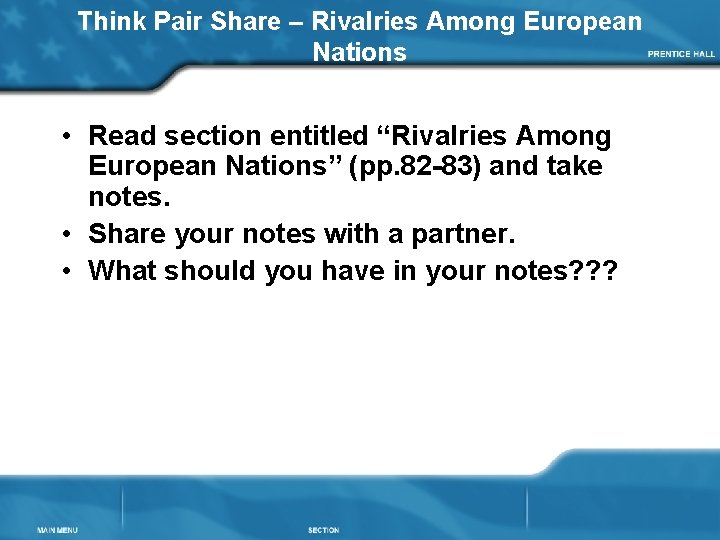 Think Pair Share – Rivalries Among European Nations • Read section entitled “Rivalries Among