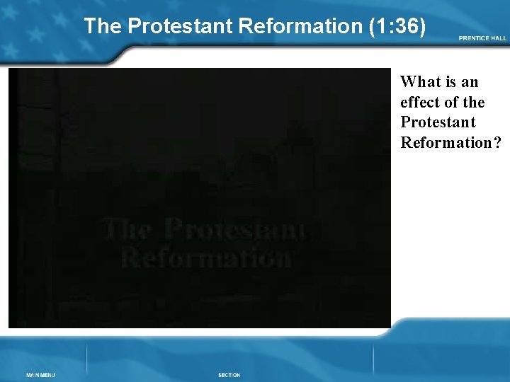 The Protestant Reformation (1: 36) What is an effect of the Protestant Reformation? 