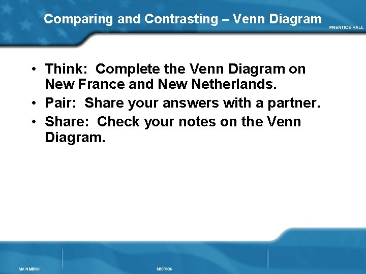 Comparing and Contrasting – Venn Diagram • Think: Complete the Venn Diagram on New