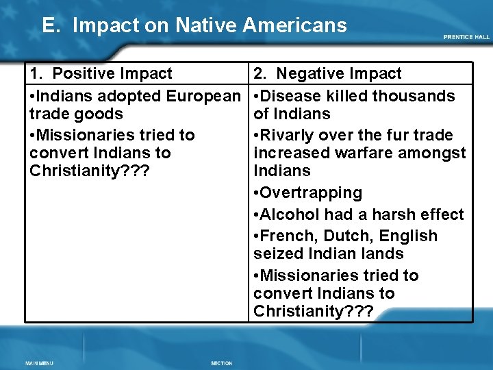 E. Impact on Native Americans 1. Positive Impact • Indians adopted European trade goods