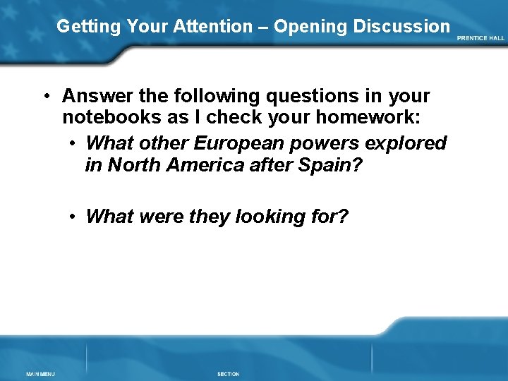 Getting Your Attention – Opening Discussion • Answer the following questions in your notebooks