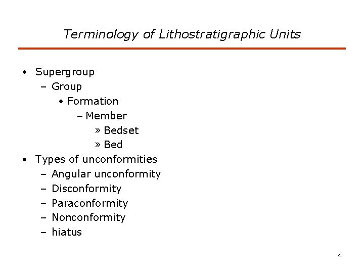 Terminology of Lithostratigraphic Units • Supergroup – Group • Formation – Member » Bedset
