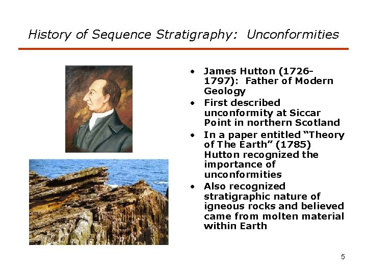 History of Sequence Stratigraphy: Unconformities • James Hutton (17261797): Father of Modern Geology •