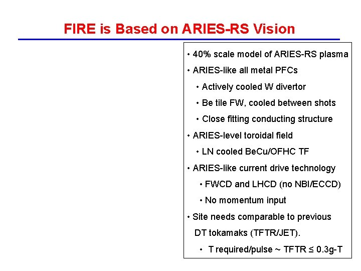 FIRE is Based on ARIES-RS Vision • 40% scale model of ARIES-RS plasma •