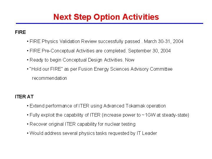 Next Step Option Activities FIRE • FIRE Physics Validation Review successfully passed. March 30 Next Step Option Activities FIRE • FIRE Physics Validation Review successfully passed. March 30