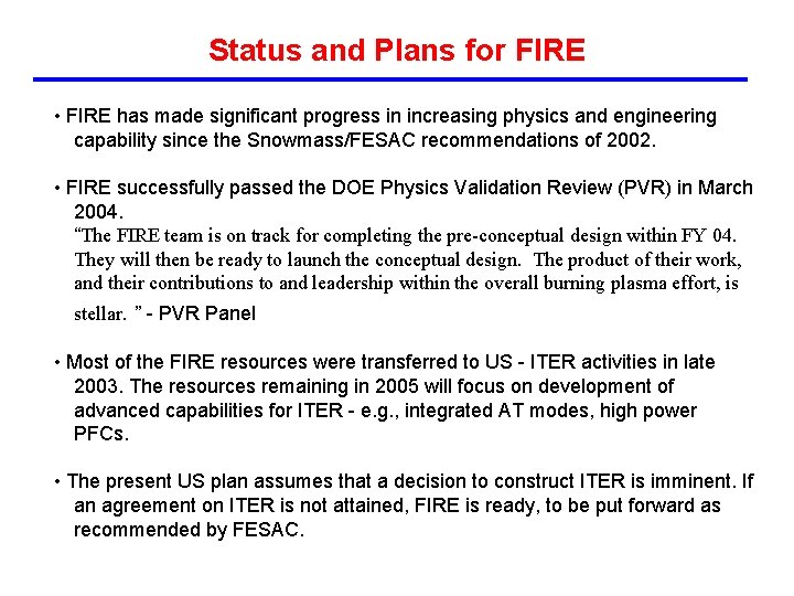 Status and Plans for FIRE • FIRE has made significant progress in increasing physics