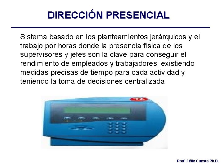 DIRECCIÓN PRESENCIAL Sistema basado en los planteamientos jerárquicos y el trabajo por horas donde