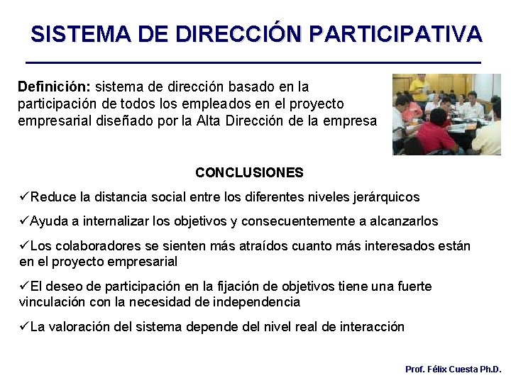 SISTEMA DE DIRECCIÓN PARTICIPATIVA Definición: sistema de dirección basado en la participación de todos