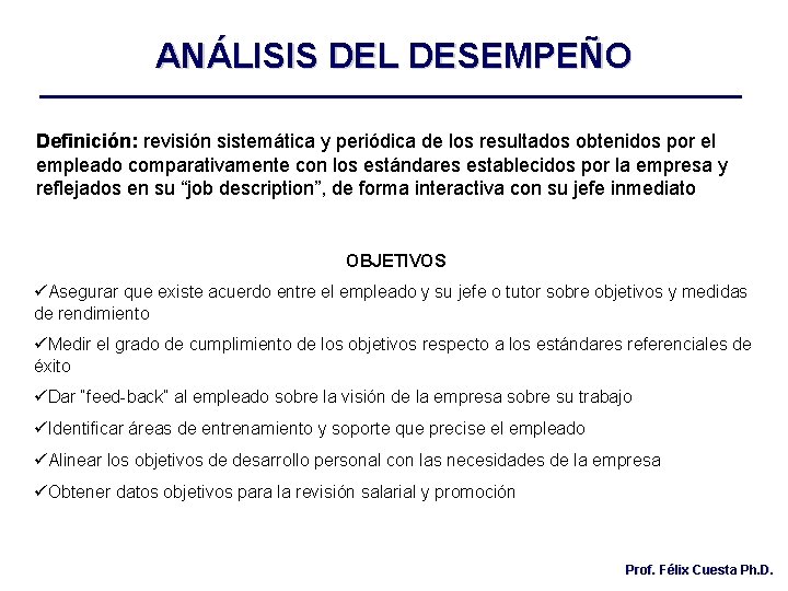 ANÁLISIS DEL DESEMPEÑO Definición: revisión sistemática y periódica de los resultados obtenidos por el