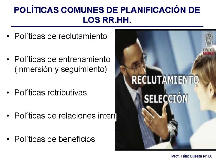 POLÍTICAS COMUNES DE PLANIFICACIÓN DE LOS RR. HH. • Políticas de reclutamiento • Políticas