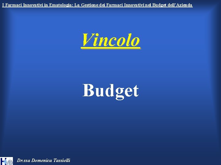 I Farmaci Innovativi in Ematologia: La Gestione dei Farmaci Innovativi nel Budget dell’Azienda Vincolo